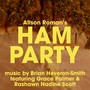 Alison Roman's Ham Party (feat. Grace Palmer & Rashawn Nadine Scott)