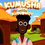 Kumusha (feat. Kudubwoy)