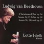 Ludwig van Beethoven: 6 Variationen F-Dur, op.34, Sonate Nr. 13, D-Dur, Sonate Nr. 23, F-Moll