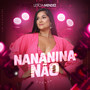 Nananina Não