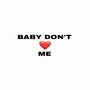 Baby Don’t Love (Explicit)