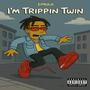 Im Trippin Twin (Explicit)
