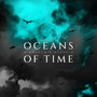 Oceans of Time (Explicit)