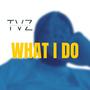 What I Do (Explicit)