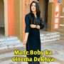 Mane Boby Ka Cinema Dekhya