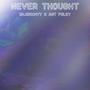 Never Thought (feat. OhJerxmyy) [Explicit]