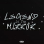 Legend in the mirror (Explicit)