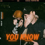 YOU KNOW (Explicit)