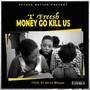 Money Go Kill Us (Explicit)