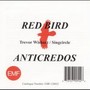 Red Bird/Anticredos