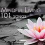 Mindful Living 101 - Songs for Spiritual Awakening, Easy Meditation Practice and Yoga