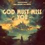 GOD Must Miss You (feat. Plustax Paris Music Group & El Tempo Beatz)