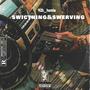 Swicthing&Swerving (Explicit)