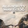 ALMIGHTY WAVEGOD (Explicit)