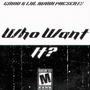 Who Want It? (feat. Lul Riahh) [Explicit]