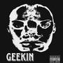 Geekin (Explicit)