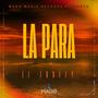 La Para (feat. MAGO MUSIC RECORDS) [Explicit]