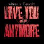 Love You Anymore (feat. TyHuncho) [Explicit]