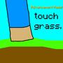 TOUCH GRASS