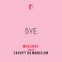 Bye (feat. Snoopy Da Magician) [Explicit]