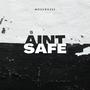 Ain't Safe (Explicit)