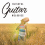 Blissful Guitar Melodies – Collection of Beautiful Instrumental Music with Nature Sounds for Total Relaxation