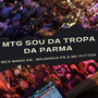 Mtg - Sou da Tropa da Parma (Explicit)