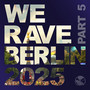 We Rave Berlin 2025, Pt. 5