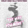 The Way You Move (feat. Yalla & Tokyo Fresh) (Explicit)