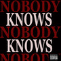 Nobody Knows (Explicit)