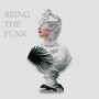 Bring The Funk (Explicit)