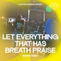 Let Everything That Has Breath Praise (Live)