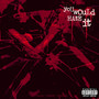 You Would Hate It (Explicit)