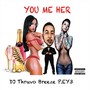 You Me Her (feat. Breeze & P. Ey3) (Explicit)