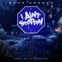 I Ain't Stoppin (Explicit)