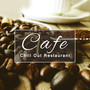 Cafe Chill Out Restaurant – Calm Chill Out Music for Restaurant, Soft Sounds to Relax, Summer Chill