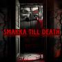 Smakka Till Death (Explicit)
