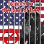 Trapped in the land of free (Explicit)