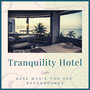 Tranquility Hotel - Base Music for Spa Backgrounds