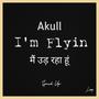 Im Flyin (मैं उड़ रहा हूं) (feat. Akull) [Speed Up]