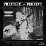 Practice ≠ Perfect (Explicit)