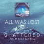 Shattered (Remastered) [Explicit]