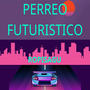Perreo Futuristico (feat. DjAlexJodeeraMusic & Djenrry)