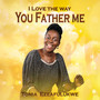 I Love The Way You Father Me