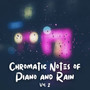 Chromatic Notes of Piano and Rain Vol. 2