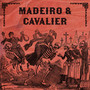 Madeiro & Cavalier