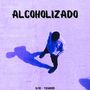 Alcoholizado (Explicit)