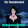 My Moonblood Mother (Explicit)