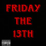 Friday The 13th (Explicit)