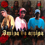 Amiga da Amiga (Explicit)